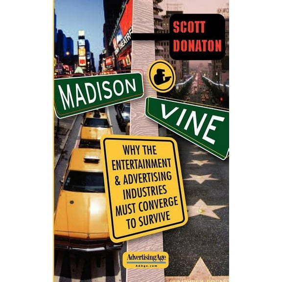 Madison and Vine: Why the Entertainment and Advertising Industries Must Converge to Survive, (Paperback)