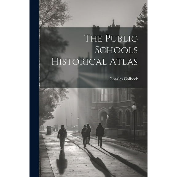 The Public Schools Historical Atlas (Paperback)