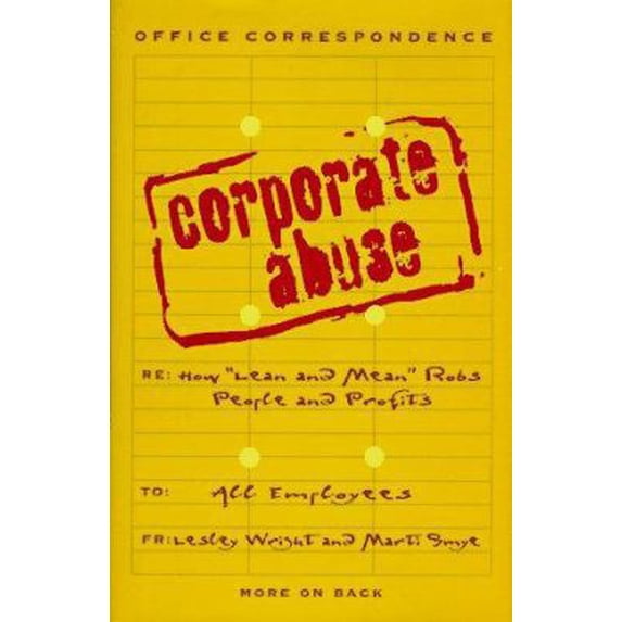 Pre-Owned Corporate Abuse: How Lean and Mean Robs People and Profits (Hardcover) 0028612906 9780028612904
