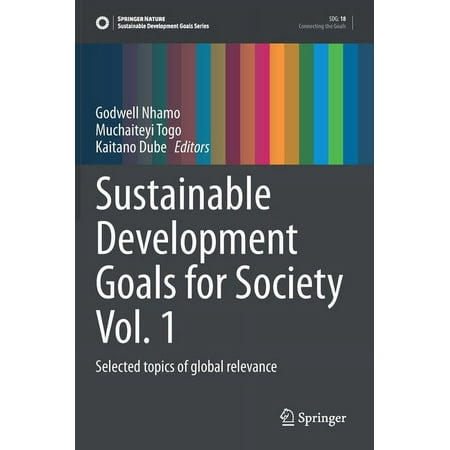 Sustainable Development Goals Sustainable Development Goals for Society Vol. 1: Selected Topics of Global Relevance (Hardcover)