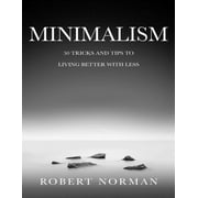 Minimalism: 50 Tricks & Tips to Live Better with Less (Other)