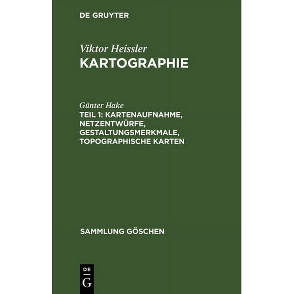 Sammlung Göschen Kartenaufnahme, Netzentwürfe, Gestaltungsmerkmale, topographische Karten, Book 30, (Hardcover)