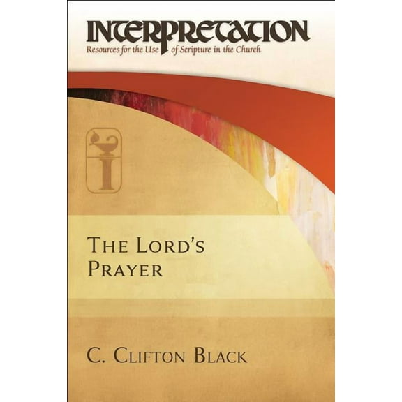 Interpretation: Resources for the Use of The Lord's Prayer, (Paperback)