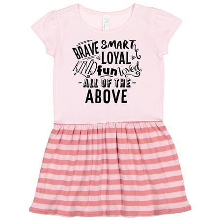 

Inktastic Brave Smart Loyal Kind Fun Loved All of the Above Gift Toddler Girl Dress