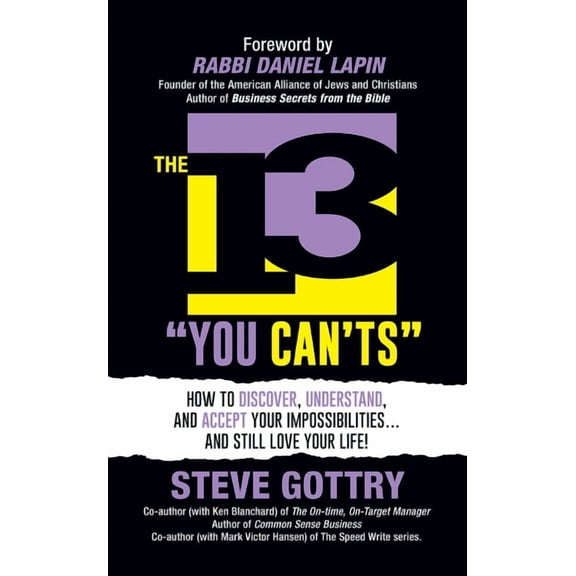 The 13 You Can'ts: How to Discover, Understand, and Accept Your Impossibilites...and Still Love Your Life!, (Paperback)