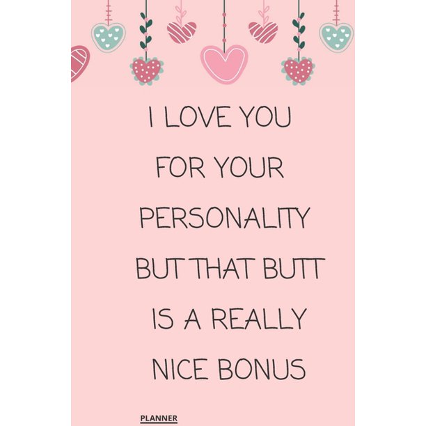 I Love You for Your Personality But That Butt is A Really Nice Bonus ...