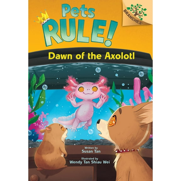 Pets Rule! Dawn of the Axolotl: A Branches Book (Pets Rule! #9), (Hardcover)
