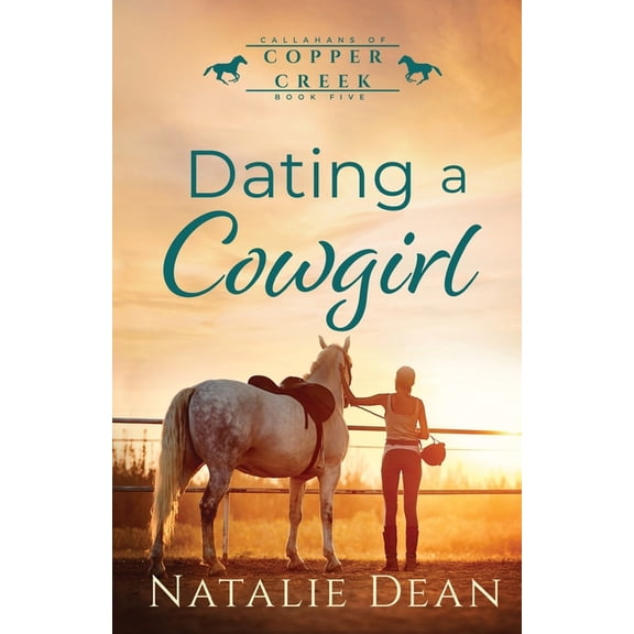 Callahans of Copper Creek Dating a Cowgirl, Book 5, (Paperback)