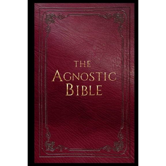 The Agnostic Bible, (Paperback)