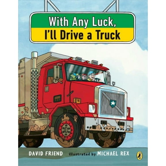 With Any Luck I'll Drive a Truck (Paperback)