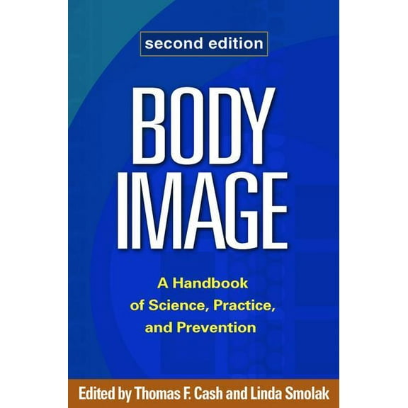 Body Image: A Handbook of Science, Practice, and Prevention, (Paperback)
