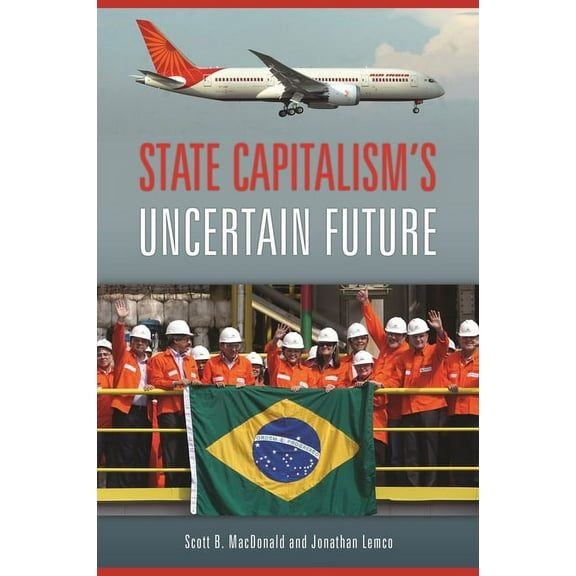 State Capitalism's Uncertain Future, (Hardcover)
