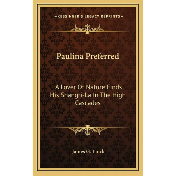 Paulina Preferred: A Lover Of Nature Finds His Shangri-La In The High Cascades (Hardcover)