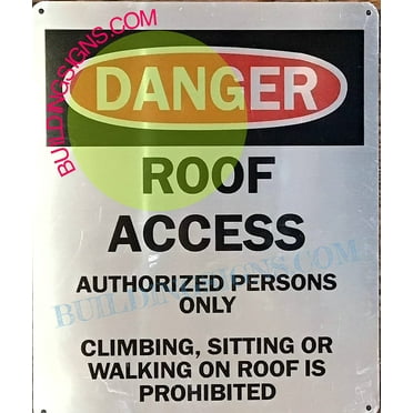 ROOF ACCESS AUTHORIZED PERSONS ONLY CLIMBING, SITTING OR WALKING ON ROOF IS PROHIBITED SIGN sign (silver, Aluminum rust free, 9x12) (ref-2201)