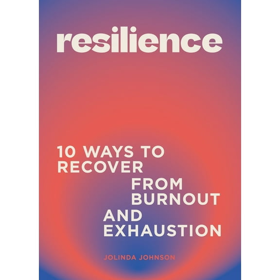 Resilience: 10 Ways to Recover from Burnout and Exhaustion, (Hardcover)