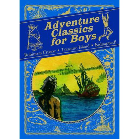 Pre-Owned Adventure Classics for Boys: Robinson Crusoe, Treasure Island, Kidnapped! (Hardcover) 1405254653 9781405254656