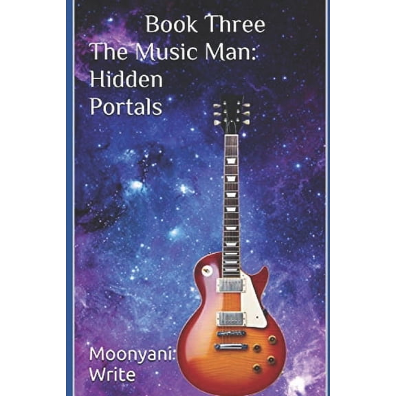 The Music Man Sci-Fi/Urban Fantasy Trilo The Music Man: Hidden Portals, Book 3, (Paperback)