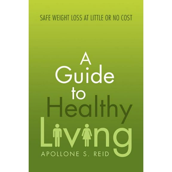 Guide to Healthy Living : Safe Weight Loss at Little or No Cost
