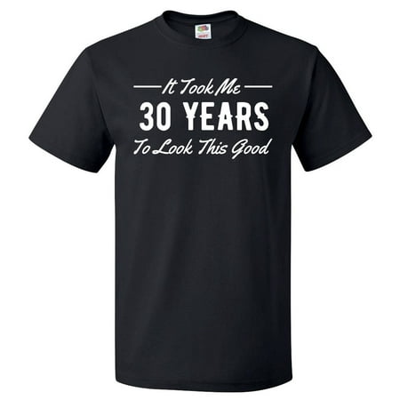 30th Birthday Gift For 30 Year Old Took Me T Shirt (Best Stores For 30 Year Old Woman)