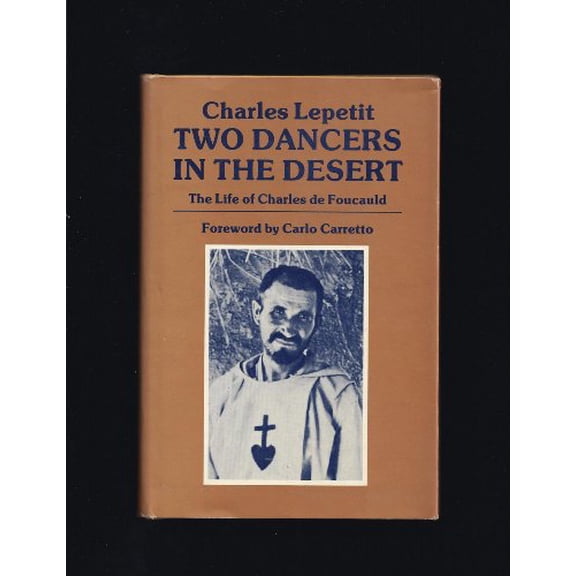Pre-Owned Two Dancers in the Desert: The Life of Charles de Foucauld (Hardcover) 0883445115 9780883445112