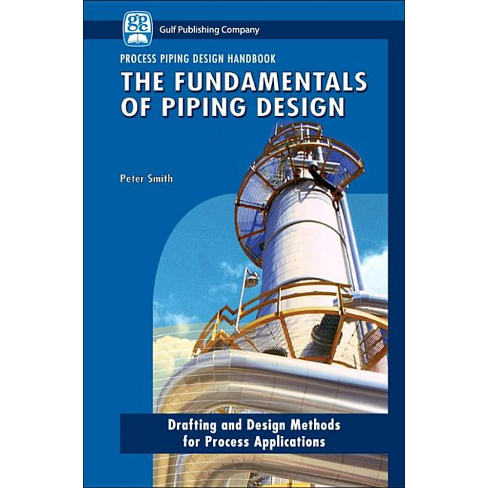 Process Piping Design The Fundamentals of Piping Design (Series 01