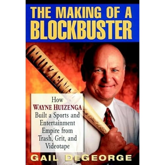 Pre-Owned The Making of a Blockbuster: How Wayne Huizenga Built a Sports and Entertainment Empire from Trash, Grit and Videotape, 9780471122692, 0471122696, Hardcover, 1 edition