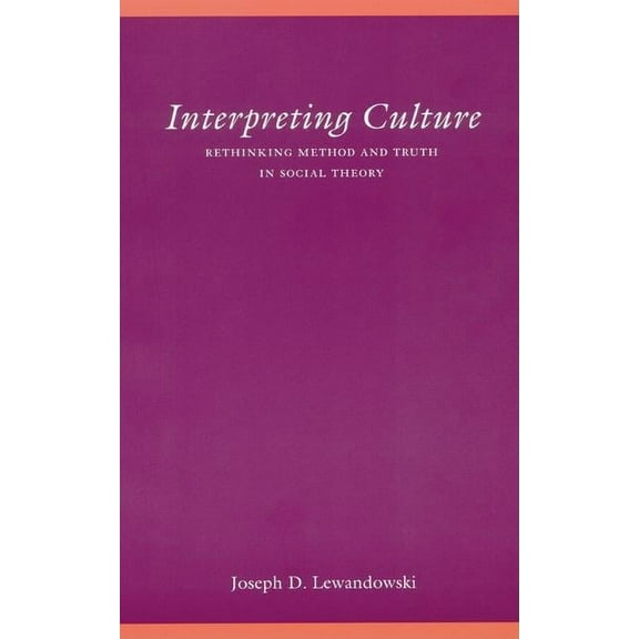 Modern German Culture and Literature Interpreting Culture: Rethinking Method and Truth in Social Theory, (Hardcover)