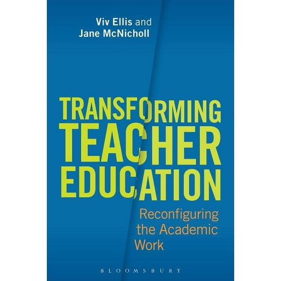 Transforming Teacher Education: Reconfiguring the Academic Work, (Hardcover)