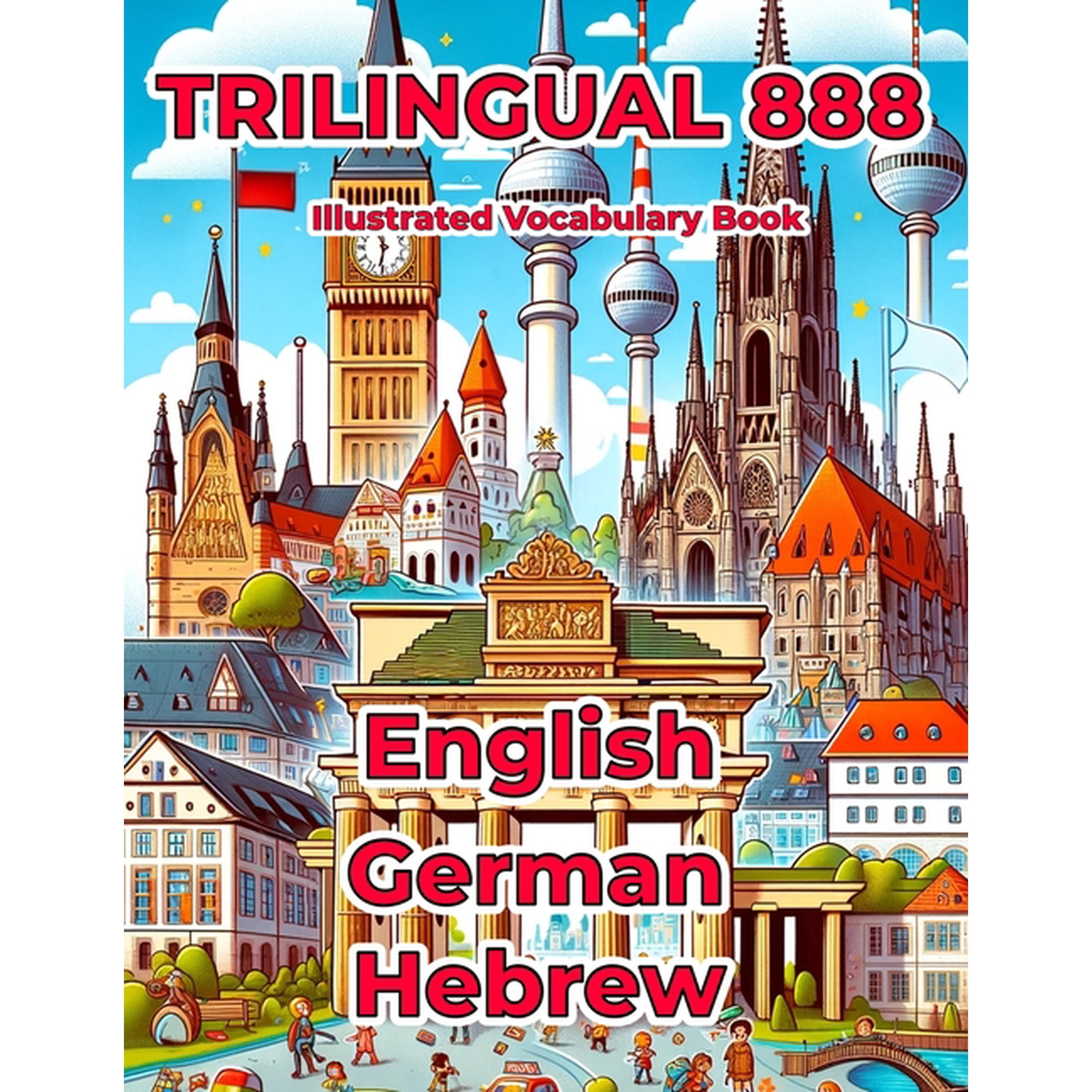 Trilingual 888 English German Hebrew Illustrated Vocabulary Book: Help your child master new words effortlessly, (Paperback)