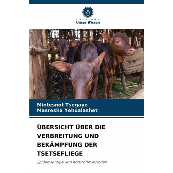 Ãbersicht Ãber Die Verbreitung Und BekÃ¤mpfung Der Tsetsefliege, (Paperback)