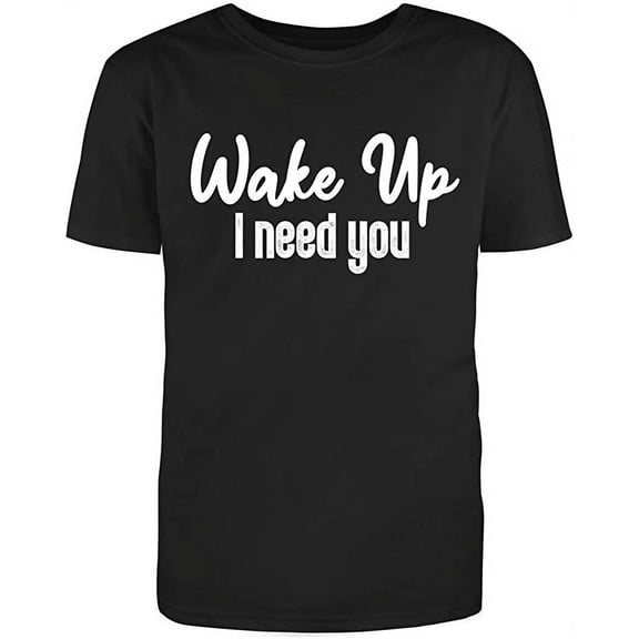 RedBarn Unisex Black Half Sleeves Cotton Wake Up, I Need You Humor Funny T Shirt