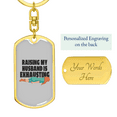 thumbnail image 3 of To My Wife  Raising My Husband is Exhausting Stainless Steel or 18k Gold Premium Swivel Dog Tag Keychain, 3 of 16