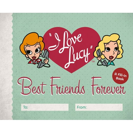 I Love Lucy: Best Friends Forever : A Fill-In Book (Hardcover)