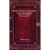Matthew Henry's Commentary on the Whole Bible: Volume V-I - Matthew, (Hardcover)