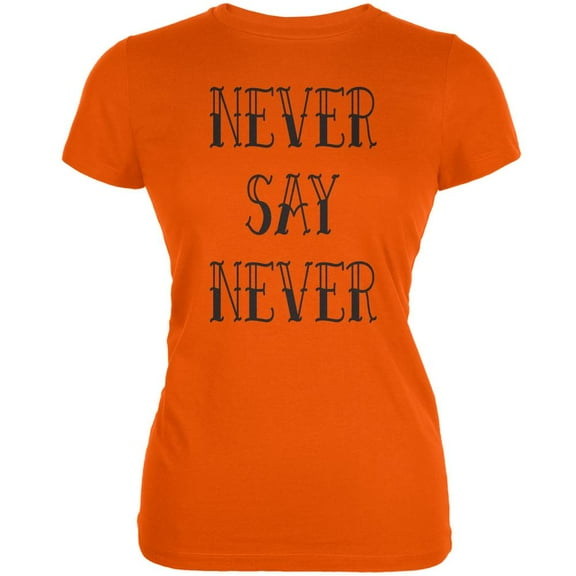 Never Say Never Orange Juniors Soft T-Shirt - X-Large