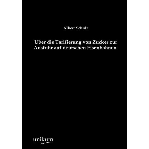 Über die Tarifierung von Zucker zur Ausfuhr auf deutschen Eisenbahnen (Paperback)