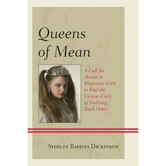 Queens of Mean: A Call for Action to Empower Girls to End the Vicious Cycle of Bullying Each Other, (Paperback)