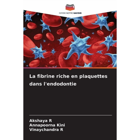 La fibrine riche en plaquettes dans l'endodontie, (Paperback)