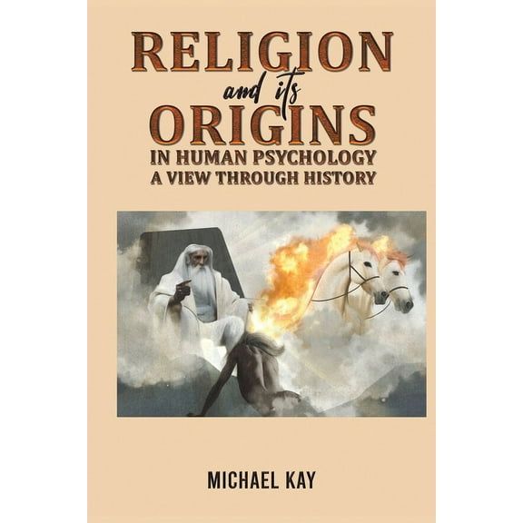 Religion and its Origins in Human Psychology: A View through History (Paperback)