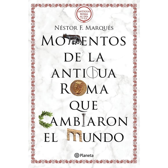 Libro Momentos De La Antigua Roma Que Cambiaron El Mundo Tapa Blanda, Autor Nestor F. Marques Gonzalez, Editorial Planeta Mexico