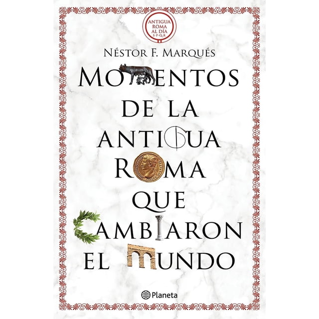 Libro Momentos De La Antigua Roma Que Cambiaron El Mundo Tapa Blanda, Autor Nestor F. Marques Gonzalez, Editorial Planeta Mexico