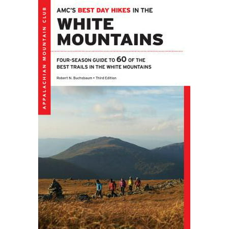 AMC's Best Day Hikes in the White Mountains : Four-Season Guide to 60 of the Best Trails in the White Mountain National (Best Hiking Trails In White Mountains Nh)