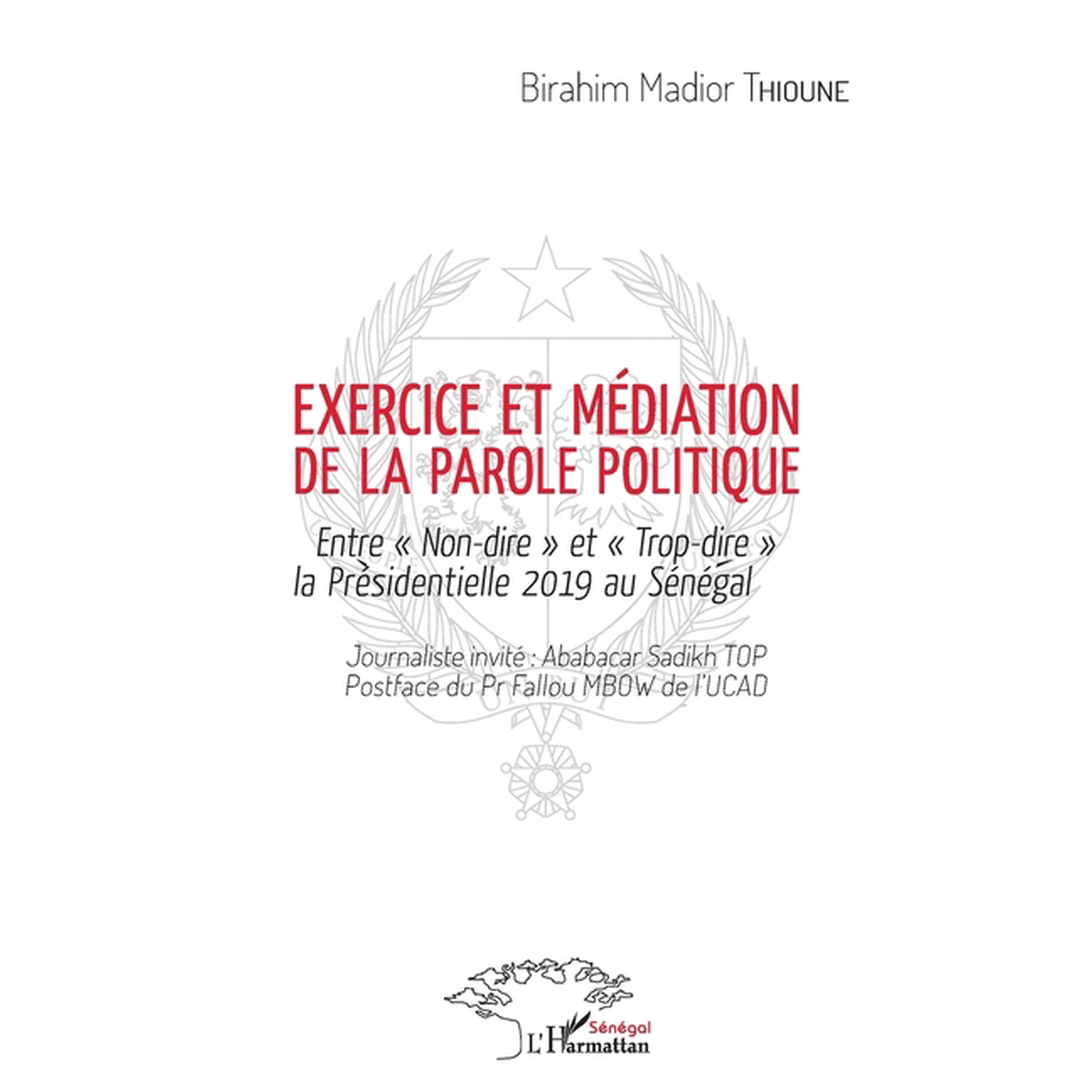 Harmattan S&Atilde;&copy;n&Atilde;&copy;gal Exercice et m&Atilde;&copy;diation de la parole politique: Entre Non-dire et Trop-dire la Pr&Atilde;&copy;sidentielle 2019 au S&Atilde;&copy;n&Atilde;&copy;gal (Paperback)