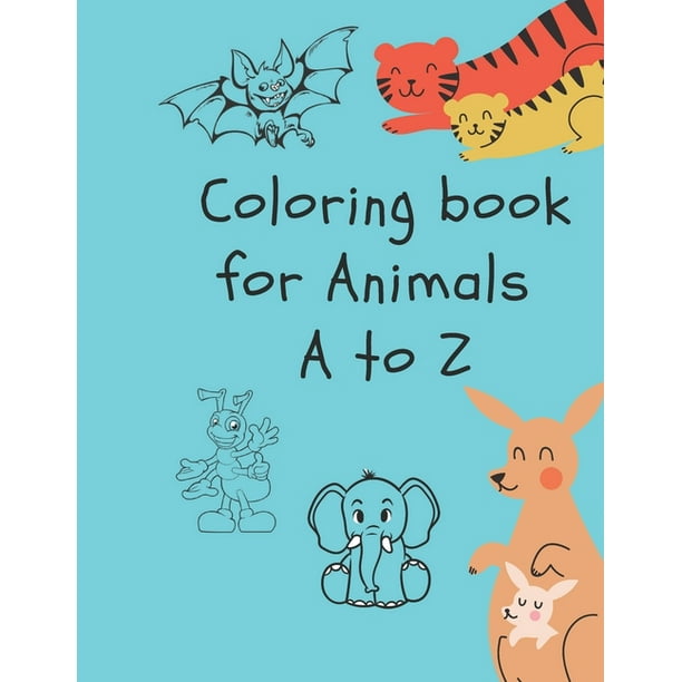 Coloring book for Animals A to Z: A Fun Alphabet Letter & Coloring Activity Book for Toddlers and Kids Ages 3-6 (Paperback) Coloring book for Animals A to Z: A Fun Alphabet Letter & Coloring Activity Book for Toddlers and Kids Ages 3-6 (Paperback)