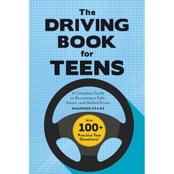 Pre-Owned The Driving Book for Teens: A Beginner's Guide to Becoming a Safe, Smart, and Skilled Driver, 9781685392369, 1685392369, Paperback,
