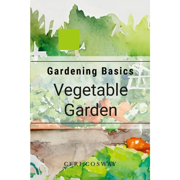 Gardening Basics: Vegetables: How to grow vegetables, (Paperback)