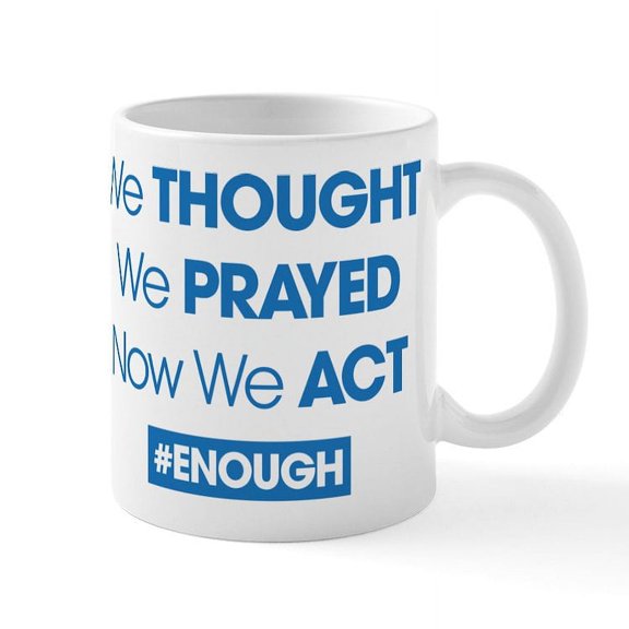 CafePress - Now We Act #ENOUGH - 11 oz Ceramic Mug - Novelty Coffee Tea Cup