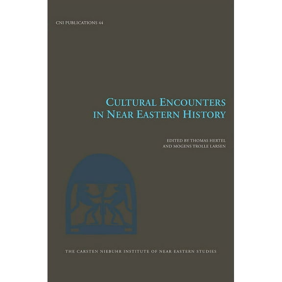 Carsten Niebuhr Institute Publications: Cultural Encounters in Near Eastern History (Series #44) (Hardcover)