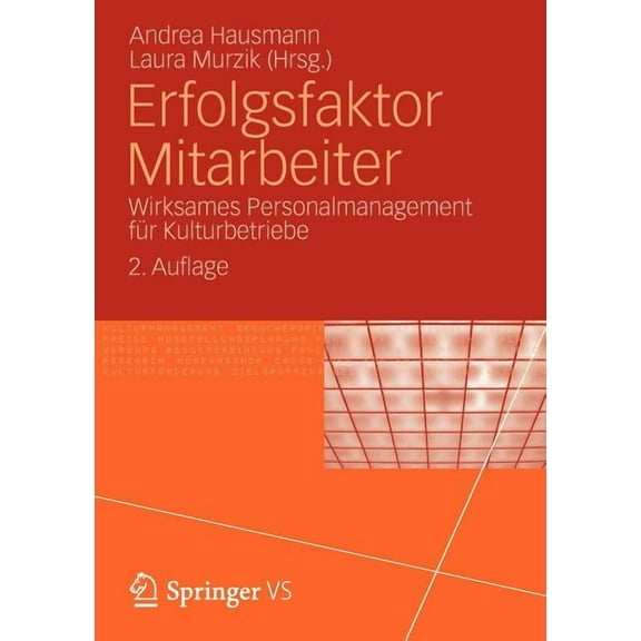 Erfolgsfaktor Mitarbeiter: Wirksames Personalmanagement FÃ¼r Kulturbetriebe, (Paperback)