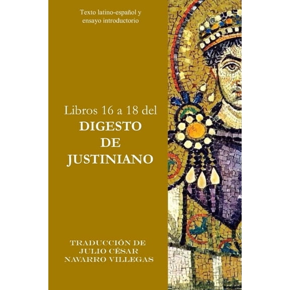 Digesta Iustiniani Imperatoris (VersiÃ³n  Libros 16 a 18 del Digesto de Justiniano: Texto latino-espaÃ±ol y ensayo introductorio, Book 6, (Paperback)
